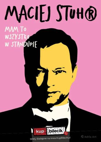 Nowy Sącz Wydarzenie Stand-up Maciej Stuhr: MAM TO WSZYSTKO W STANDUPIE!
